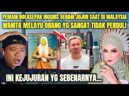 PEMAIN BOLA SEPAK INGGRIS RASA ANEH DENGAN SIFAT WANITA MELAYU...
