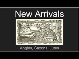 History of Britain IX: New Arrivals in the British Dark Age: Angles, Saxons, and Jutes