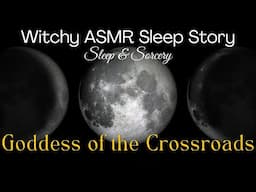 Goddess of the Crossroads | Witchy ASMR Bedtime Story | Immersive Sleep Meditation