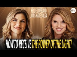 How To Receive The Power Of The Light! // Kellie Copeland joins Katie Souza