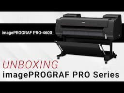 Unboxing, Setting Up a Canon imagePROGRAF PRO Series Printer