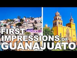 First Impressions of GUANAJUATO Historical Centre, Mexico