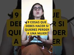 9 cosas que debes hacer si quieres perder a una mujer