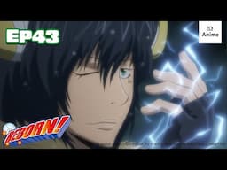 Full Episode 43 | REBORN! | It's Anime［English-Subs］