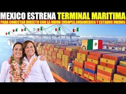 🇲🇽DESPUES DE MUCHOS AÑOS DE PROMESAS, MEXICO ESTRENA TERMINAL MARITIMA PARA CONECTAR EUROPA,SUDAMERI