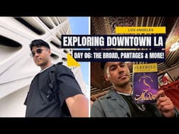 Half Day exploration in Downtown LA + Watching a Broadway show at the Pantages (Day 06)
