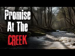 Promise at the Creek Scary Story to Sleep to Creepypasta