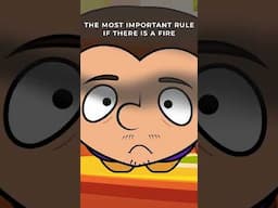 The most important rule if there is a fire.