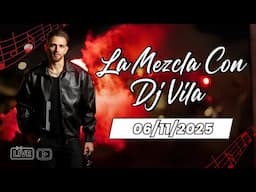 La Mezcla Con DJ Vila | Todo Tipo de Musica Latina | 3 Horas en Vivo | 06/11/25 | Live DJ PT 2