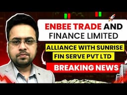 ENBEE TRADE AND FINANCE LIMITED  ALLIANCE WITH SUNRISE FIN SERVE PVT LTD | BREAKING NEWS