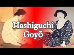 Hashiguchi Goyō (1881–1921): A Master of Shin-Hanga Art Movement