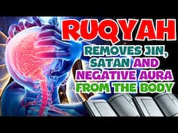 Beautiful Ruqyah Verses to Expel Jinns, Magic, & Evil Spirits from the Body, Home, & Business Places
