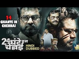 24 Ghante in Chennai | R. Sarathkum, Ajay, Napoleon | South Blockbuster Action Hindi Dubbed Movie