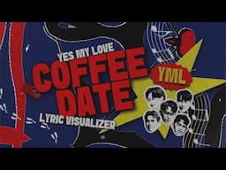 Yes My Love - "Coffee Date" (Official Lyric Visualizer)
