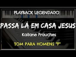 🎤Passa Lá Em Casa Jesus (PLAYBACK LEGENDADO - TOM MASCULINO, F) Kailane Frauches, by Niel Nascimento