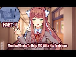 Monika Wants To Help MC With His Problems!!!!(Part 4)(DDLC Without A World MOD)