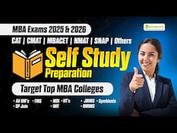 MBA Exams 2025 & 2026 : Target Top MBA Colleges Through Self Study Preparation