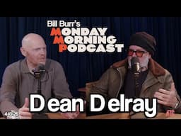 Dean Delray '5836', Turkish Hair, Dressing Cool | Monday Morning Podcast 4-10-25 | Bill Burr