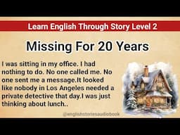 Learn English Through Story Level 2 | Graded Reader Level 2 | English Story | Missing For 20 Years