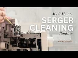 Keep Your Serger Happy 😊 My 5-Min Cleaning Routine