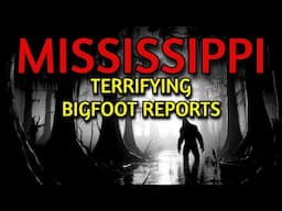 TERROR IN THE WOODS OF MISSISSIPPI - TRUE BIGFOOT ENCOUNTER REPORTS