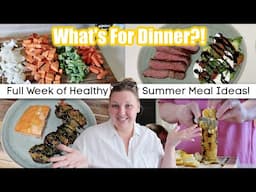 WHAT'S FOR DINNER?! Full Week of HEALTHY SUMMER MEAL IDEAS! Weight Loss Journey (Calorie Deficit)