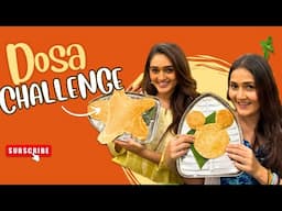 Dosa Challenge | South Indian | Sharma Sisters | Tanya Sharma | Krittika M Sharma