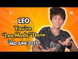LEO ♌︎ MID JUNE 2025 - "You're 'Leo Mode' Done" [MID MONTHLY Horoscope]