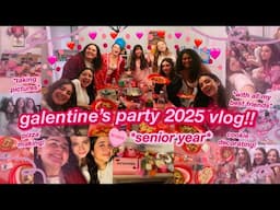 GALENTINE'S 2025 PREP & VLOG // celebrating love with my friends *SENIOR YEAR OF HIGH SCHOOL*