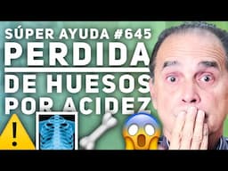 SÚPER AYUDA #645 Perdida De Huesos Por Acidez