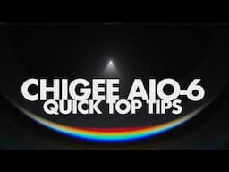 Chigee AIO-6 Top Tips