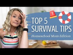 5 Real-Life Homeschool Survival Tips | What Helps When It Feels Like Too Much