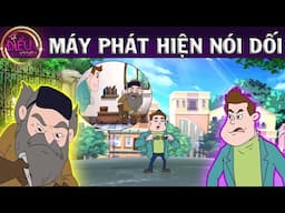 MÁY PHÁT HIỆN NÓI DỐI - TRUYỆN CỔ TÍCH - QUÀ TẶNG CUỘC SỐNG - KHOẢNG KHẮC KỲ DIỆU - PHIM HOẠT HÌNH