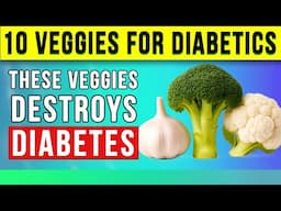 DIABETES IS TERRIFIED OF THESE 10 VEGETABLES!