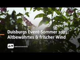 STUDIO 47 .live | DUISBURGS EVENT-SOMMER 2025: ALTBEWÄHRTES & FRISCHER WIND