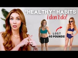 I DON'T DO ❌ these "Healthy" habits (here's WHY) and what I do instead! ✅