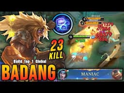 23 Kills + MANIAC!! Insane Damage Badang Monster EXP Laner!! - Build Top 1 Global Badang ~ MLBB