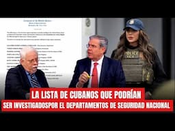 Lista de Cubanos ExMiembros de la Dictadura que podrían ser Investigados Por Homeland Security