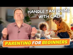 Positive Parenting Tantrums: How to Handle Kid's Tantrums Without Throwing One Yourself