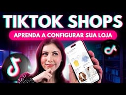 Como Configurar o TikTok Shop Como Vendedor [Passo a Passo]