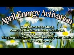 🌸 April Energy Activation 🌸 27 Minute Individual & Collective Energy Healing!