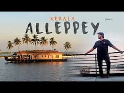 ALLEPPEY KERALA | Must-Visit Places | Alappuzha Backwaters | Tour Guide | Kerala Day 5