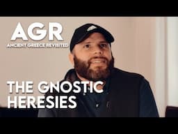 AGR meets the Gnostic Informant: Before Orthodox Christianity - The Lost Sects