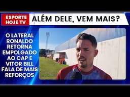O LATERAL RONALDO RETORNA EMPOLGADO AO CAP E VITOR BILL FALA DE REFORÇOS
