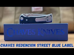 Chaves Knives Redencion Street Blue Label Overview-My First Chaves!