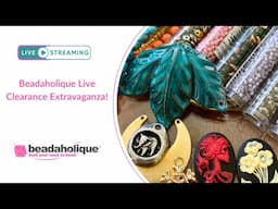 Beadaholique Live Clearance Extravaganza!