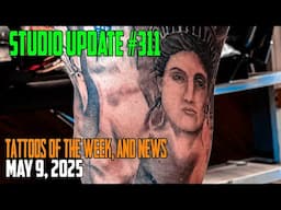Studio Update #311 Tattoos of the Week, Piercing & Content News May 8, 2025