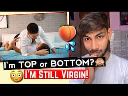 I'm TOP or BOTTOM? 🙈| Will you believe I'm still Virgin 😱!!