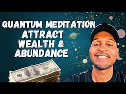 QUANTUM MEDITATION FOR WEALTH & ABUNDANCE (how to do it)
