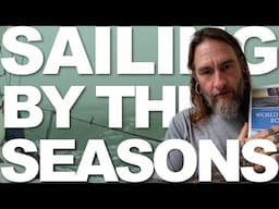 Sailor James Explains How The Seasons Decide Where & When You Can Cruise When Sailing The World